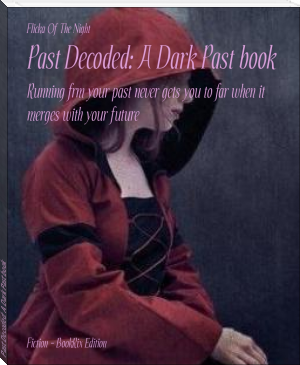 Past Decoded: A Dark Past book by Flicka Of The Night (short books to read txt) 📕 - American Library Books 📚 Read (28910) Books Online Free