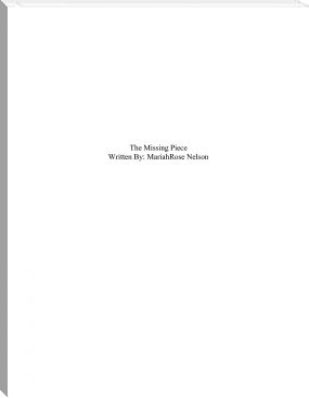 The Missing Piece by MariahRose Nelson (best book reader .TXT) 📕 - American Library Books 📚 Read (28910) Books Online Free