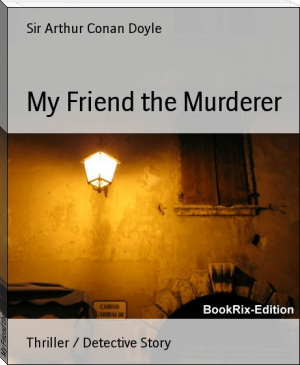 My Friend the Murderer by Sir Arthur Conan Doyle (howl and other poems txt) 📕 - American Library Books 📚 Read (28910) Books Online Free