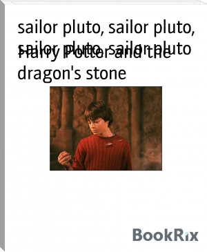 Harry Potter and the dragon's stone by sailor pluto, sailor pluto, sailor pluto, sailor pluto (novels in english .TXT) 📕 - American Library Books 📚 Read (28910) Books Online Free