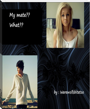 My mate?? What?? by Werewolfsbitetoo (e reader TXT) 📕 - American Library Books 📚 Read (28910) Books Online Free