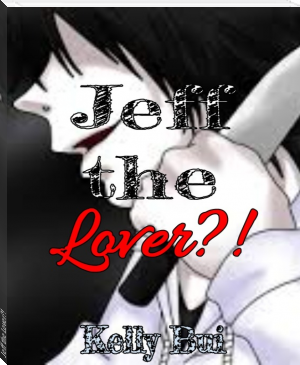 Jeff the Lover?! by Kelly Bui (read full novel .txt) 📕 - American Library Books 📚 Read (28910) Books Online Free