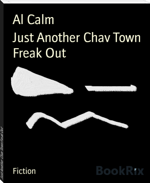 Just Another Chav Town Freak Out by Al Calm (best english books to read .txt) 📕 - American Library Books 📚 Read (28910) Books Online Free