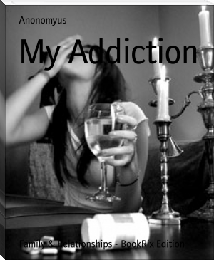 My Addiction by Anonomyus (e book reader pc txt) 📕 - American Library Books 📚 Read (28910) Books Online Free