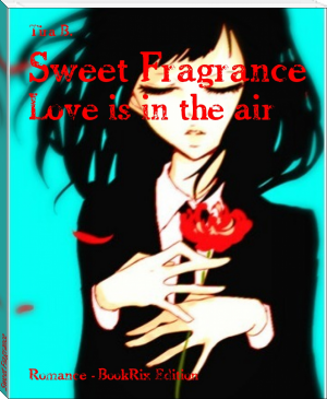 Sweet Fragrance by Tira B. (summer beach reads TXT) 📕 - American Library Books 📚 Read (28910) Books Online Free