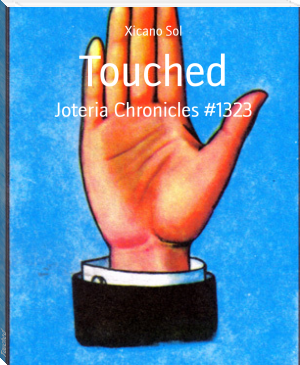 Touched by Xicano Sol (the best electronic book reader txt) 📕 - American Library Books 📚 Read (28910) Books Online Free