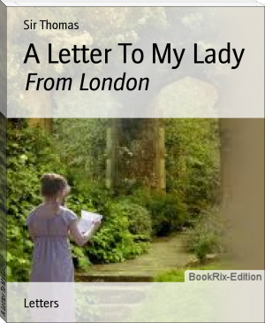 A Letter To My Lady by Sir Thomas (inspirational books to read txt) 📕 - American Library Books 📚 Read (28910) Books Online Free