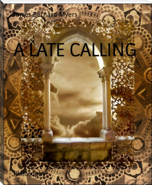 A LATE CALLING by James Bernard Myers (best romance books of all time .TXT) 📕 - American Library Books 📚 Read (28910) Books Online Free