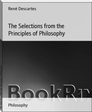 The Selections from the Principles of Philosophy by René Descartes (web ebook reader .txt) 📕 - American Library Books 📚 Read (28910) Books Online Free