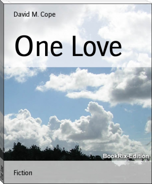 One Love by David M. Cope (ereader android .txt) 📕 - American Library Books 📚 Read (28910) Books Online Free