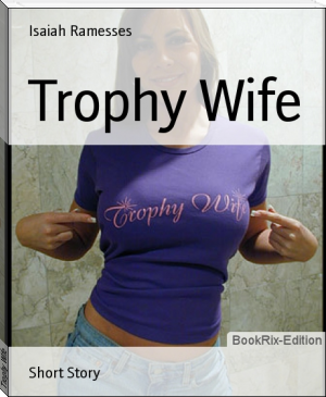Trophy Wife by Isaiah Ramesses (top ten ebook reader .TXT) 📕 - American Library Books 📚 Read (28910) Books Online Free