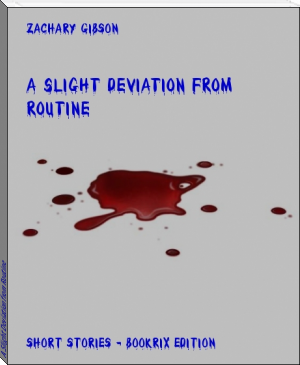 A Slight Deviation from Routine by Zachary Gibson (easy novels to read .TXT) 📕 - American Library Books 📚 Read (28910) Books Online Free