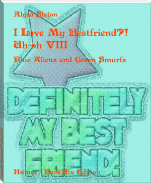 I Love My Bestfriend?! Uh-oh VIII by Alyza (the unexpected everything .TXT) 📕 - American Library Books 📚 Read (28910) Books Online Free