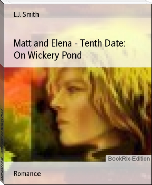 Matt and Elena - Tenth Date: On Wickery Pond by L.J. Smith (novels to read in english TXT) 📕 - American Library Books 📚 Read (28910) Books Online Free