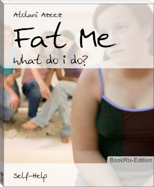 Fat Me by Atolani Azeez (christmas read aloud .txt) 📕 - American Library Books 📚 Read (28910) Books Online Free