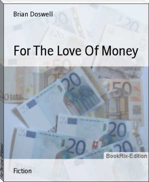 For The Love Of Money by Brian Doswell (best pdf reader for ebooks txt) 📕 - American Library Books 📚 Read (28910) Books Online Free