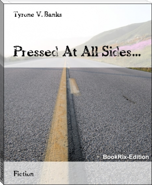 Pressed At All Sides... by Tyrone V. Banks (classic novels for teens txt) 📕 - American Library Books 📚 Read (28910) Books Online Free