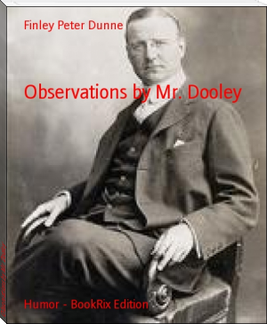 Observations by Mr. Dooley by Finley Peter Dunne (free ebooks romance novels txt) 📕 - American Library Books 📚 Read (28910) Books Online Free