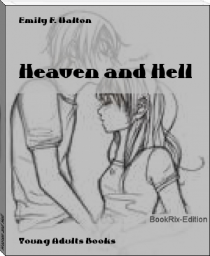 Heaven and Hell by Emily F. Walton (read novels website .TXT) 📕 - American Library Books 📚 Read (28910) Books Online Free