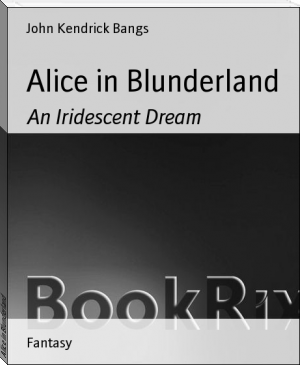 Alice in Blunderland by John Kendrick Bangs (best english books to read .txt) 📕 - American Library Books 📚 Read (28910) Books Online Free