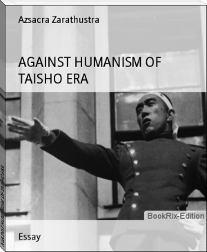 AGAINST HUMANISM OF TAISHO ERA by Azsacra Zarathustra (the unexpected everything .txt) 📕 - American Library Books 📚 Read (28910) Books Online Free