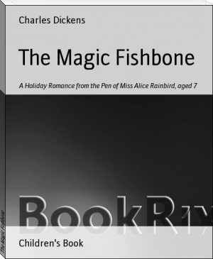 The Magic Fishbone by Charles Dickens (best time to read books .TXT) 📕 - American Library Books 📚 Read (28910) Books Online Free