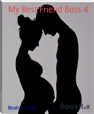 My Best Friend Boss 4 by Beatriz Costa (readnow txt) 📕 - American Library Books 📚 Read (28910) Books Online Free