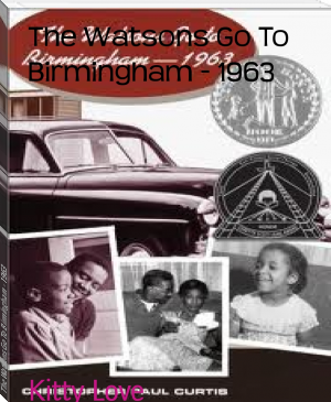The Watsons Go To Birmingham - 1963 by Kitty Love (best non fiction books to read .txt) 📕 - American Library Books 📚 Read (28910) Books Online Free