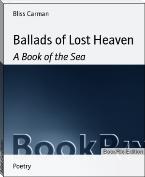 Ballads of Lost Heaven by Bliss Carman (easy readers TXT) 📕 - American Library Books 📚 Read (28910) Books Online Free