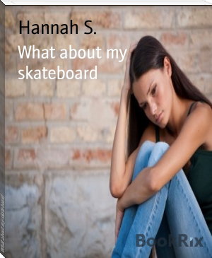 What about my skateboard by Hannah S. (white hot kiss TXT) 📕 - American Library Books 📚 Read (28910) Books Online Free