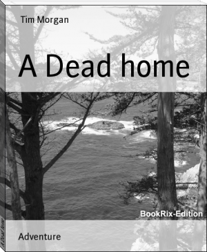 A Dead home by Tim Morgan (best management books of all time TXT) 📕 - American Library Books 📚 Read (28910) Books Online Free