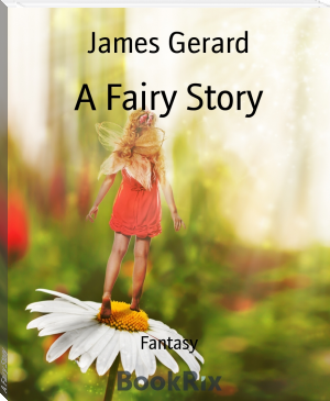 A Fairy Story by James Gerard (100 books to read in a lifetime TXT) 📕 - American Library Books 📚 Read (28910) Books Online Free