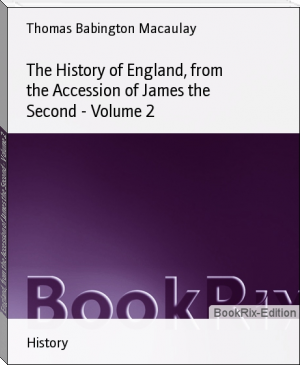 The History of England, from the Accession of James the Second - Volume 2 by Thomas Babington Macaulay (free reads txt) 📕 - American Library Books 📚 Read (28910) Books Online Free