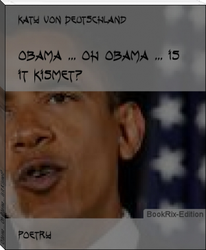 Obama ... Oh Obama ... is it Kismet? by Katy von Deutschland (books for men to read txt) 📕 - American Library Books 📚 Read (28910) Books Online Free