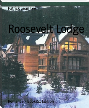 Roosevelt Lodge by Patrick Sean Lee (read novel full txt) 📕 - American Library Books 📚 Read (28910) Books Online Free