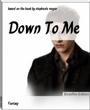 Down To Me by based on the book by stephenie meyer (books on motivation txt) 📕 - American Library Books 📚 Read (28910) Books Online Free