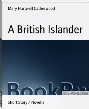 A British Islander by Mary Hartwell Catherwood (korean novels in english .TXT) 📕 - American Library Books 📚 Read (28910) Books Online Free