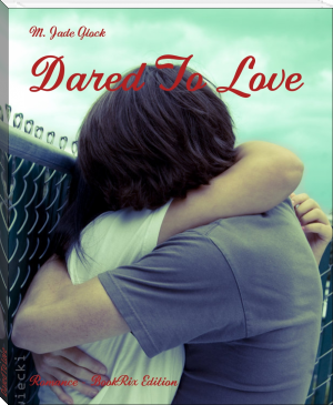 Dared To Love by M. Jade Glock (book series for 12 year olds .txt) 📕 - American Library Books 📚 Read (28910) Books Online Free