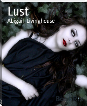Lust by Abigail  Livinghouse (ebook reader android .txt) 📕 - American Library Books 📚 Read (28910) Books Online Free