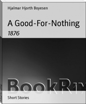 A Good-For-Nothing by Hjalmar Hjorth Boyesen (manga ereader .txt) 📕 - American Library Books 📚 Read (28910) Books Online Free