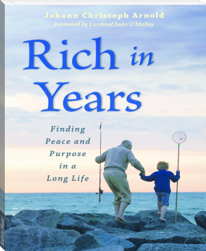 Rich in Years by Johann Arnold (ereader ebook .txt) 📕 - American Library Books 📚 Read (28910) Books Online Free
