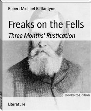 Freaks on the Fells by Robert Michael Ballantyne (best books to read in your 20s .TXT) 📕 - American Library Books 📚 Read (28910) Books Online Free