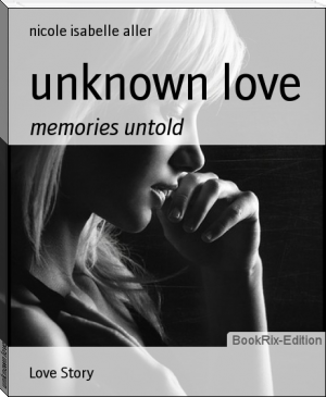 unknown love by nicole isabelle aller (portable ebook reader TXT) 📕 - American Library Books 📚 Read (28910) Books Online Free