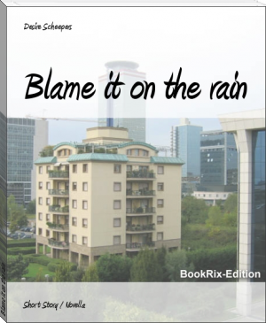 Blame it on the rain by Desire Scheepers (best fiction books to read .TXT) 📕 - American Library Books 📚 Read (28910) Books Online Free