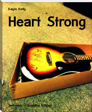Heart Strong by Kayla Kelly (learn to read books TXT) 📕 - American Library Books 📚 Read (28910) Books Online Free
