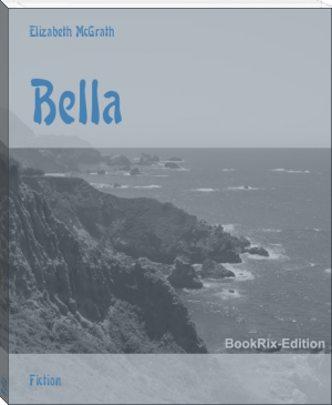 Bella by Elizabeth McGrath (most difficult books to read .txt) 📕 - American Library Books 📚 Read (28910) Books Online Free