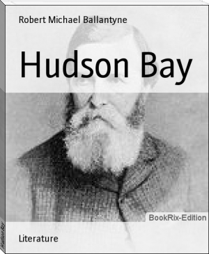Hudson Bay by Robert Michael Ballantyne (the little red hen ebook TXT) 📕 - American Library Books 📚 Read (28910) Books Online Free