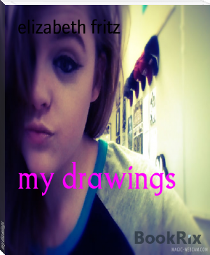 my drawings by elizabeth fritz (best ebook reader .TXT) 📕 - American Library Books 📚 Read (28910) Books Online Free