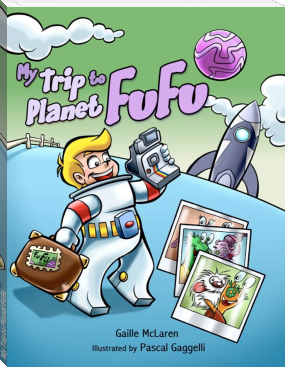 My Trip to Planet FuFu by Gaille McLaren (best books to read ever .TXT) 📕 - American Library Books 📚 Read (28910) Books Online Free