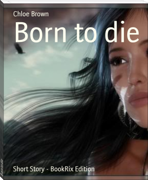 Born to die by Chloe Brown (motivational books for students .txt) 📕 - American Library Books 📚 Read (28910) Books Online Free